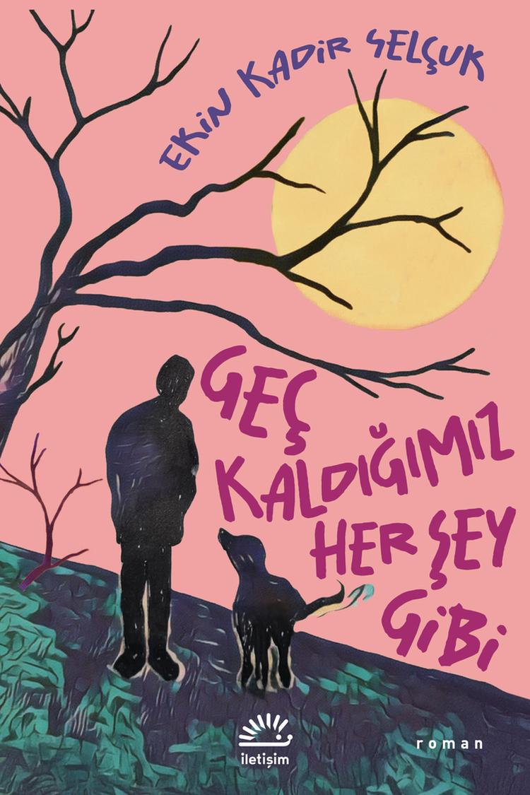 Geç Kaldığımız Her Şey Gibi