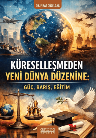 Küreselleşmeden Yeni Dünya Düzenine;Güç, Barış, Eğitim