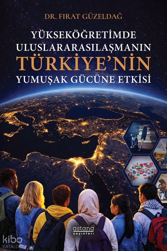Yükseköğretimde Uluslararasılaşmanın Türkiye'nin Yumuşak Gücüne Etkisi