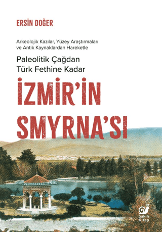 İzmir'in Smyrna'sı - Paleolitik Çağdan Türk Fethine Kadar