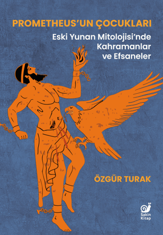 Prometheus'un Çocukları - Eski Yunan Mitolojisi'nde Kahramanlar ve Efsaneler