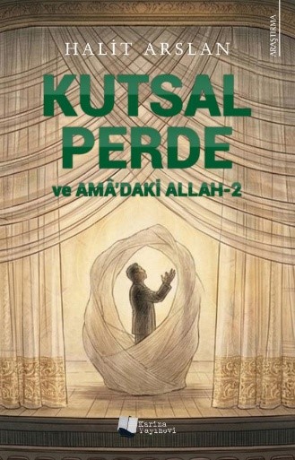 Kutsal Perde ve Amâ’daki Allah -2