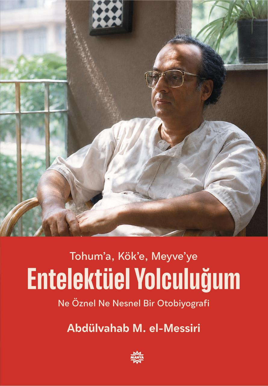 Tohum'a, Kök'e, Meyve'ye Entelektüel Yolculuğum - Ne Öznel Ne Nesnel Bir Otobiyografi