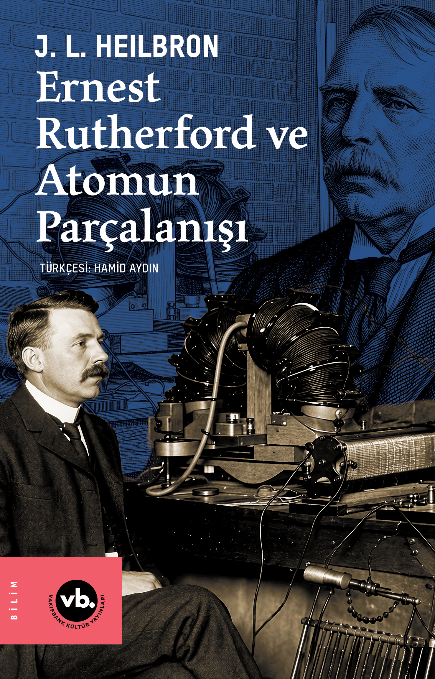 Ernest Rutherford ve Atomun Parçalanışı — J. L. Heilbron, kitap kapağı