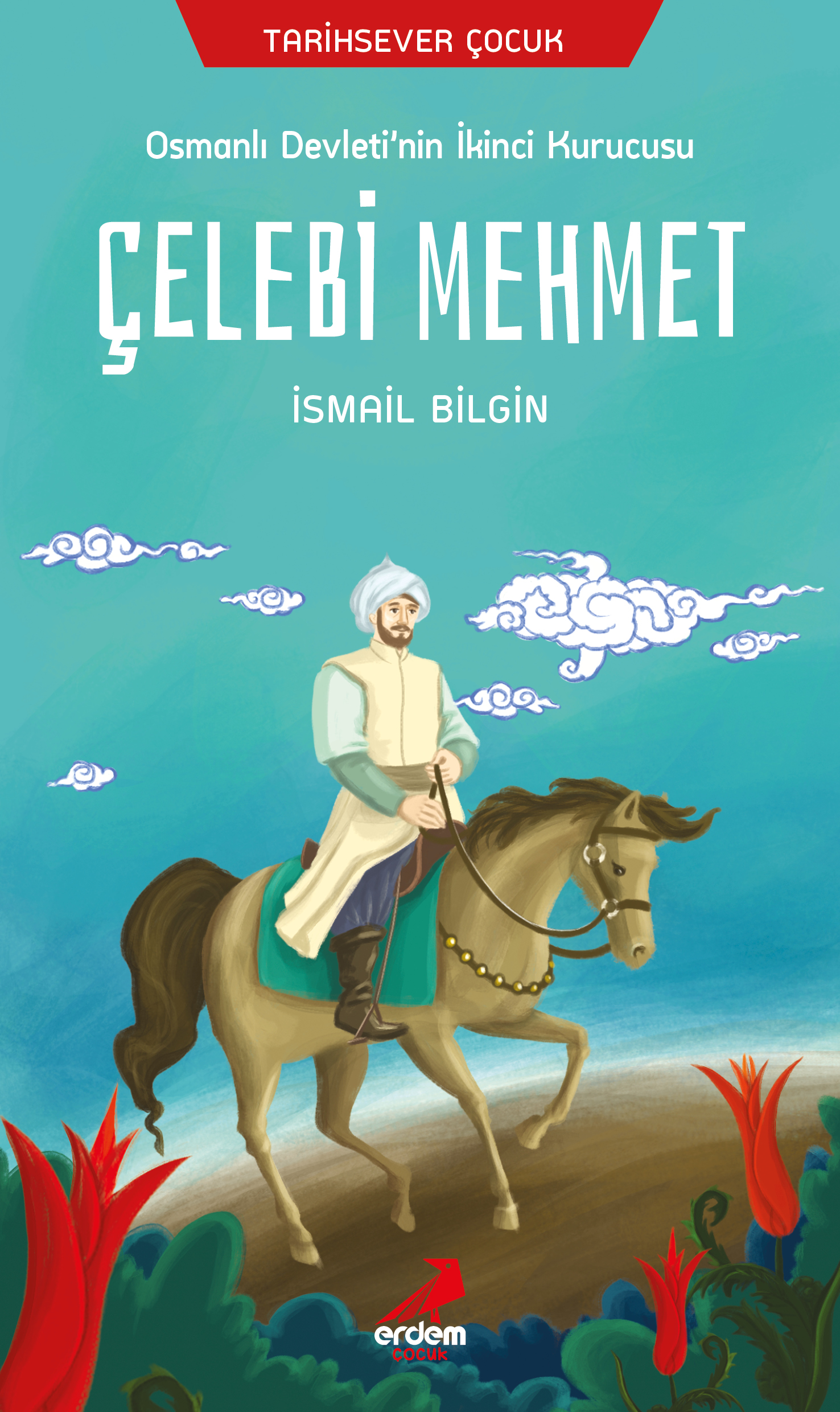 Osmanlı Devleti'nin İkinci Kurucusu Çelebi Mehmet
