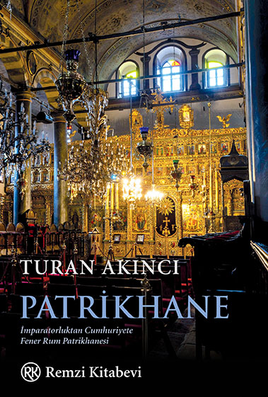 Patrikhane - İmparatorluktan Cumhuriyete Fener Rum Patrikhanesi