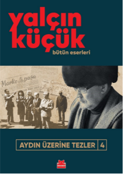 Aydın Üzerine Tezler 4 - Bütün Eserleri