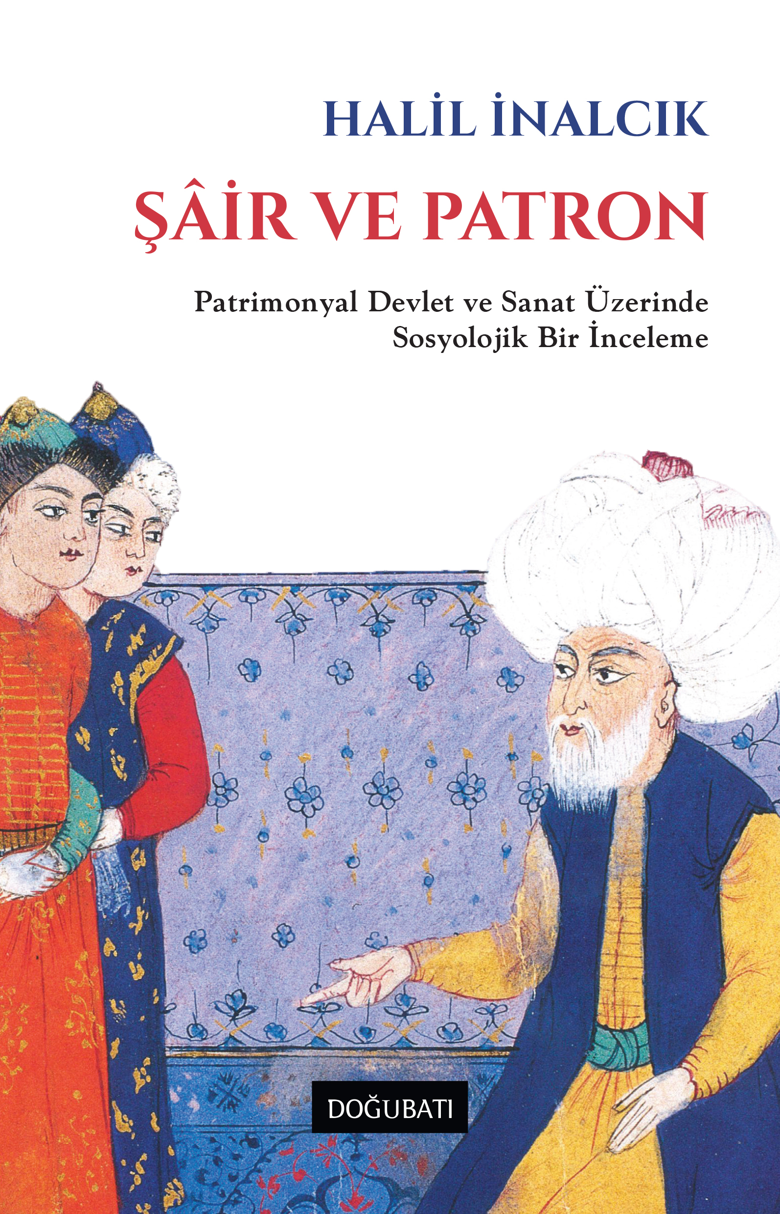 Şair ve Patron - Patrimonyal Devlet ve Sanat Üzerinde Bir İnceleme