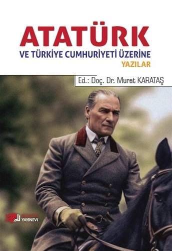 Atatürk Ve Türkiye Cumhuriyeti Üzerine Yazılar