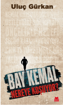 Bay Kemal Nereye Koşuyor?