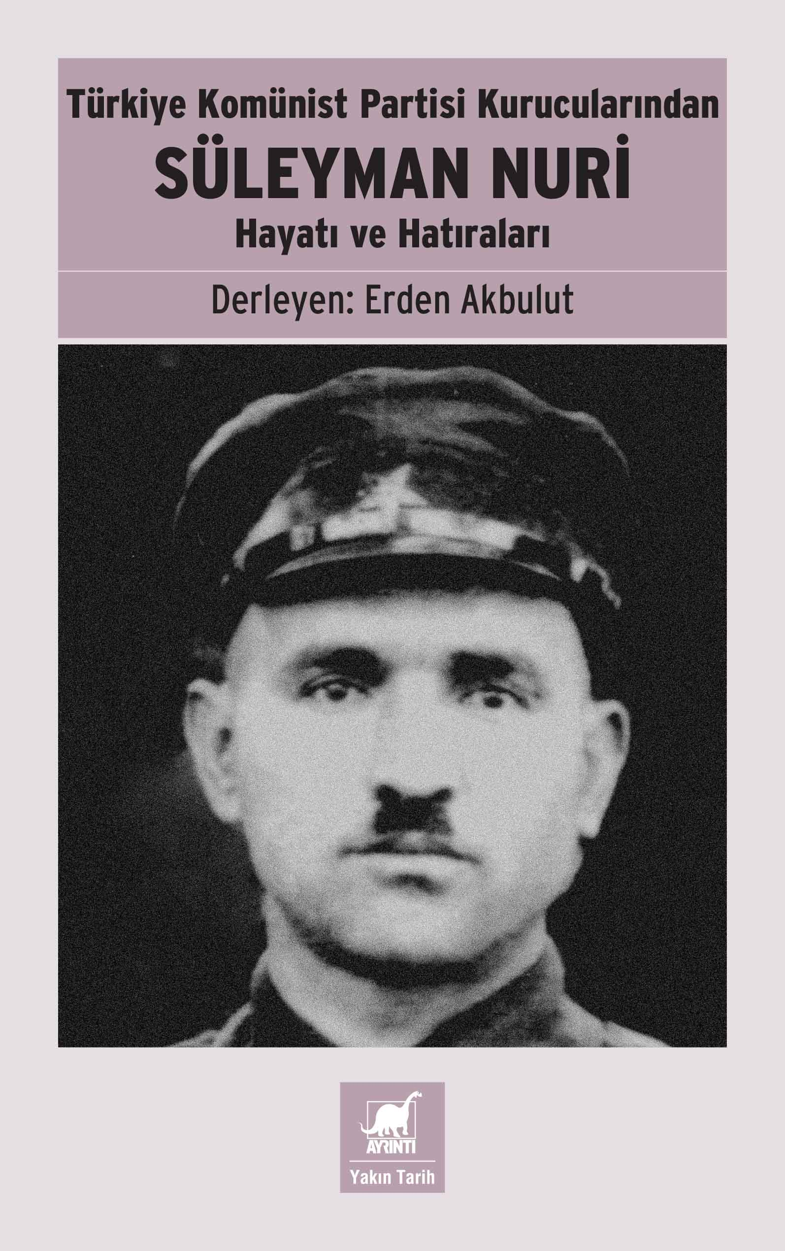 Türkiye Komünist Partisi Kurucularından Süleyman Nuri - Hayatı ve Hatıraları