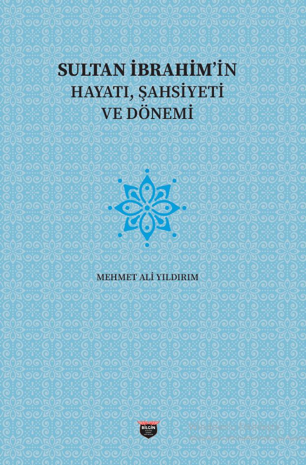 Sultan İbrahim'in Hayatı, Şahsiyeti Ve Dönemi