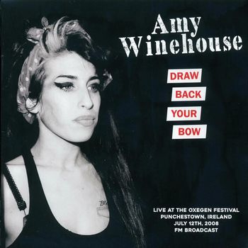 Winehouse Amy - Draw Back Your Bone Live At Oxegen 2008