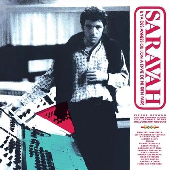 Pierre Barouh And The Saravah Sound - Jazz, Samba And Other Hallucinatory Grooves