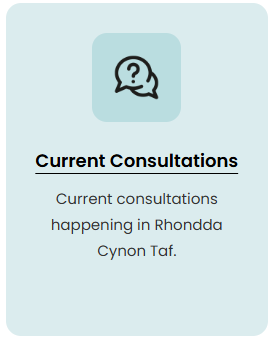 Current Consultations - Current consultations happening in Rhondda Cynon Taf