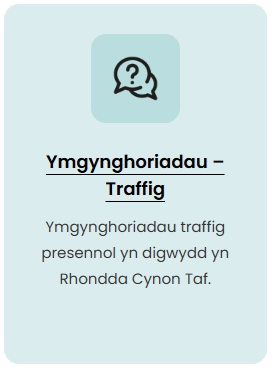 Ymgynghoriadau - Traffig - ymgynghoriadau traffig presennol yn digwydd yn Rhondda Cynon Taf