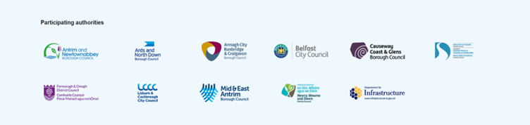Logos of the participating authorities: Antrim and Newtownabbey Borough Council Ards and North Down Borough Council Armagh City, Banbridge and Craigavon Borough Council Belfast City Council Causeway Coast and Glens Borough Council Derry City and Strabane District Council Fermanagh and Omagh District Council Lisburn and Castlereagh City Council Mid and East Antrim Borough Council Newry, Mourne and Down District Council  Department for Infrastructure 