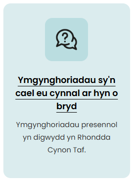 Ymgynghoriadau sy'n cael eu cynnal ar hyn o bryd - ymgynghoriadau presennol yn digwydd yn Rhondda Cynon Taf