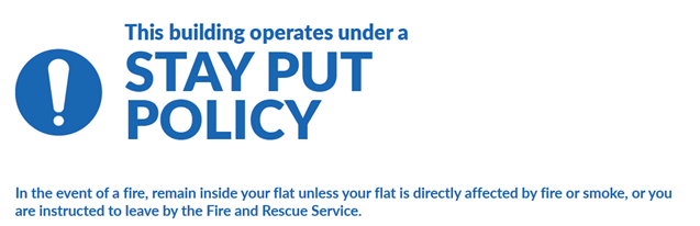 This image states the stay put policy for Eastwick Row 88-121. The policy is to stay put and remain inside your flat unless your flat is directly affected by fire or smoke or you are instructed to leave by the Fire and Rescue Service
