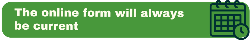 The online form will always be current