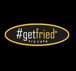 Get Fried(Closed)