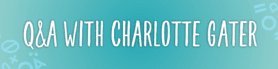 Q&A with Charlotte Gater