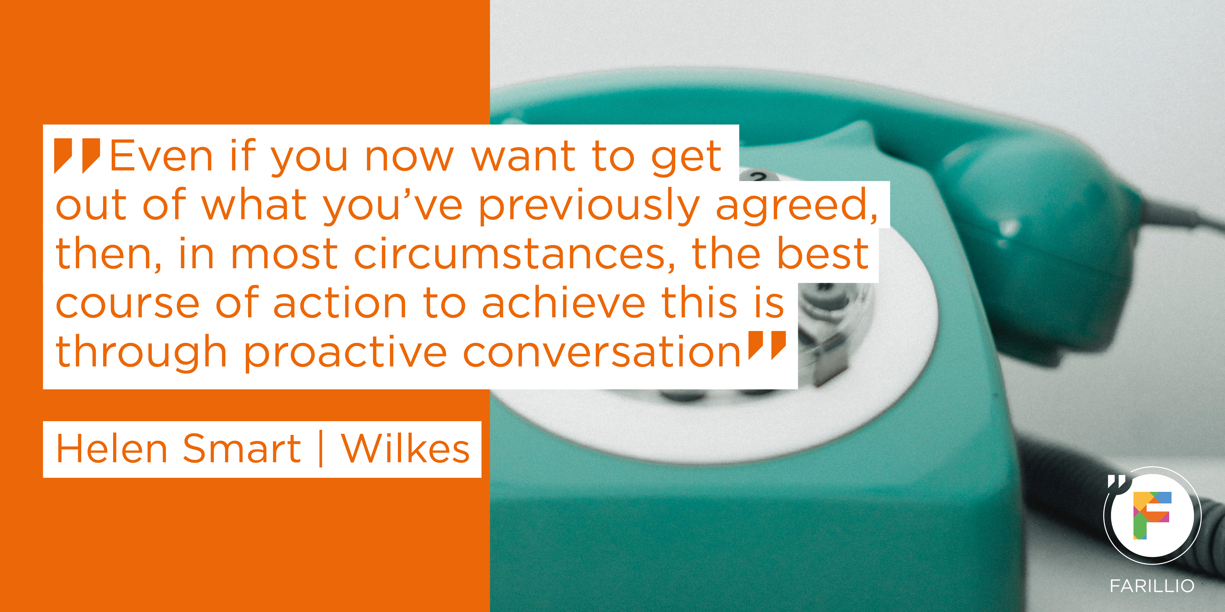 Even if you now want to get out of what youve previously agreed then in most circumstances the best course of action to achieve this is through proactive conversation