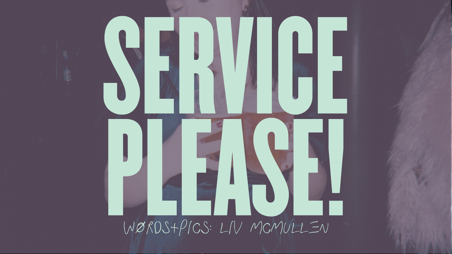 SERVICE PLEASE!