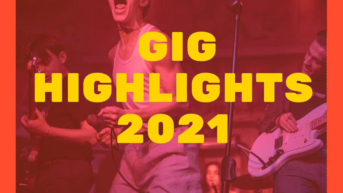 2021 GIG HIGHLIGHTS