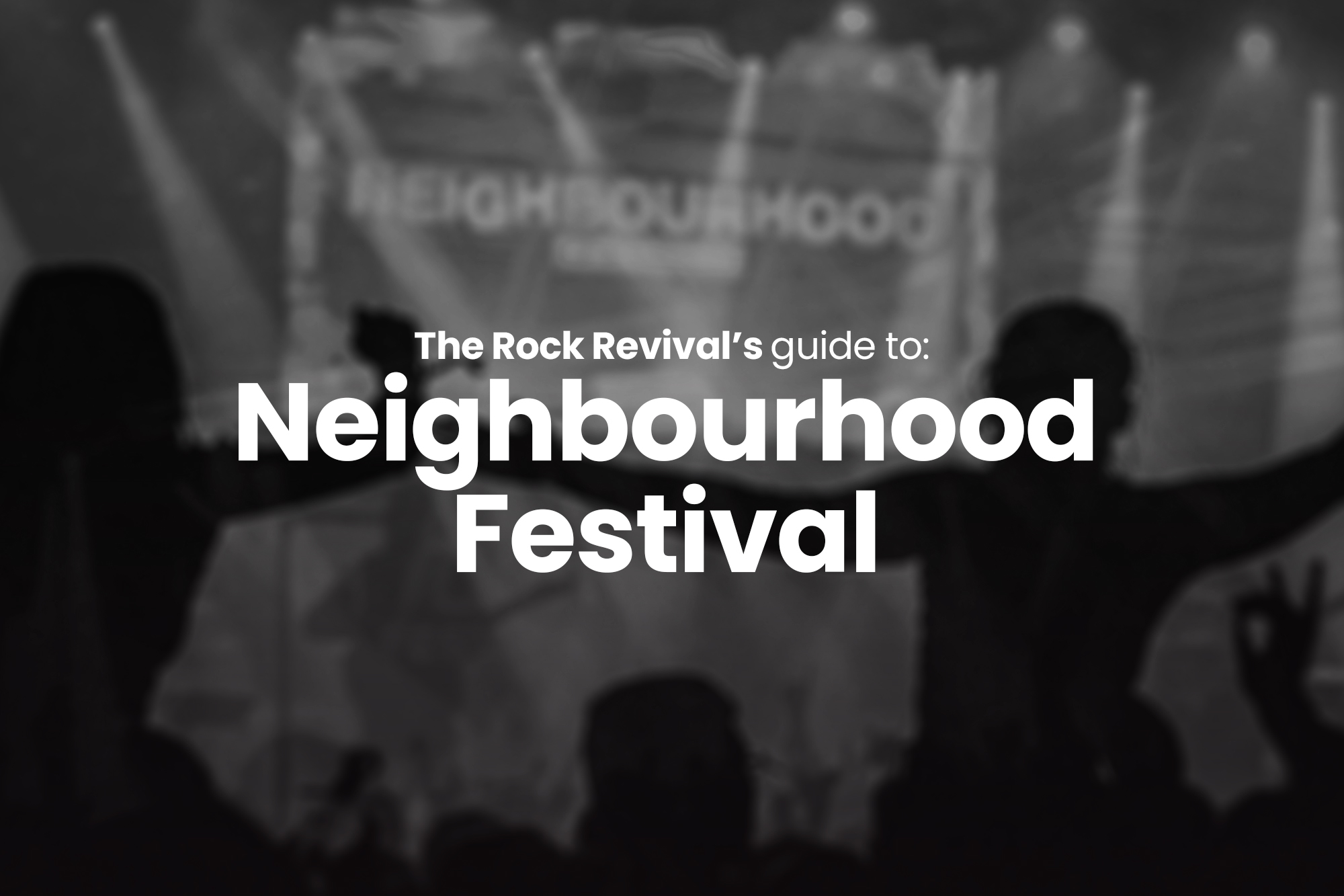 The Rock Revival’s Guide to Neighbourhood Festival