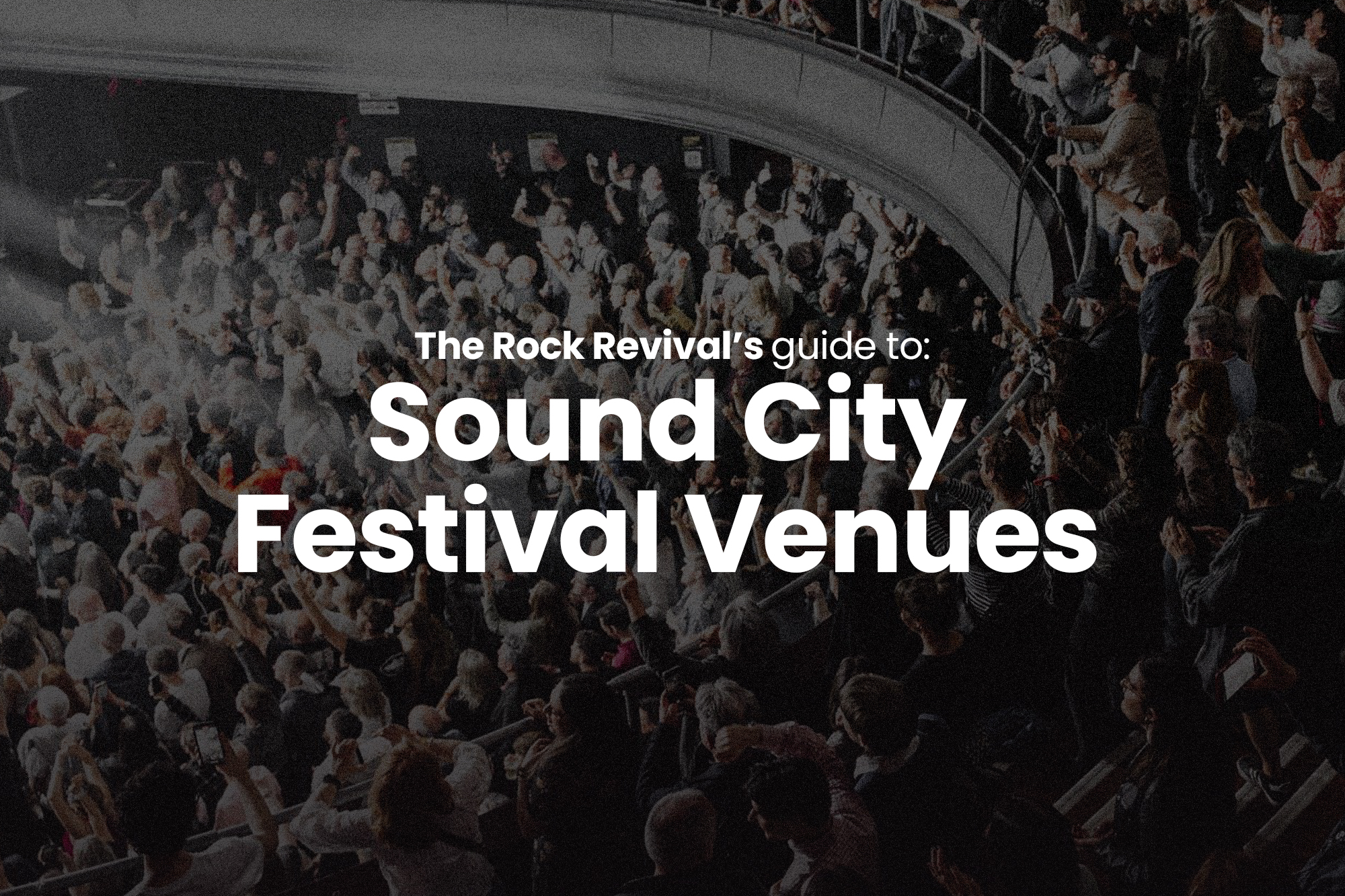 The Rock Revival’s Venue Guide to Liverpool’s Sound City Festival