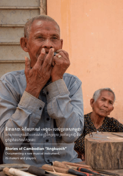 Stories of Cambodian Angkuoch: Documenting a rare musical instrument, its makers and players