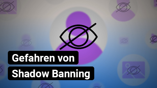 Grafik mit durchgestrichenem Augen-Symbol und Text Gefahren von Shadow Banning