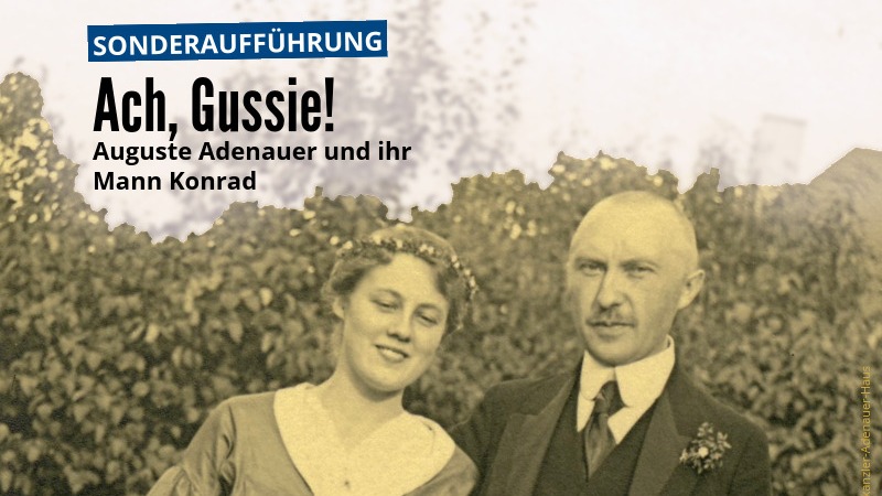 Theaterstück: Ach, Gussie! Auguste Adenauer und ihr Mann Konrad