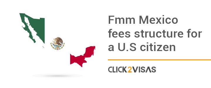 FMM Mexico Fees Structure for a U.S citizen