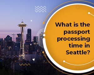 What is the passport processing time in Seattle?