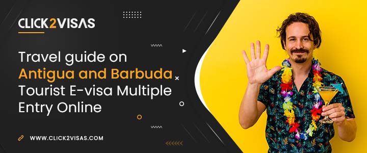 Travel guide on Antigua and Barbuda Tourist E-visa Multiple Entry Online