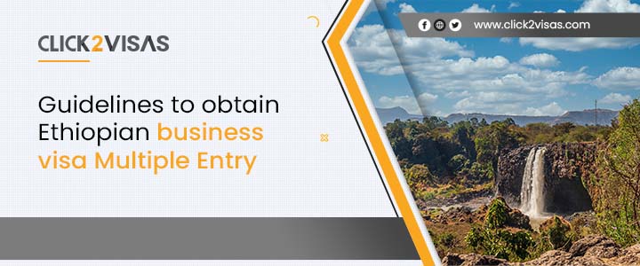 Guidelines to obtain Ethiopian business visa Multiple Entry