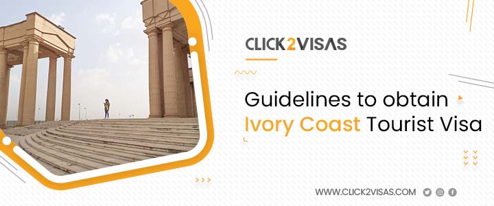 Guidelines to obtain Ivory Coast Tourist Visa