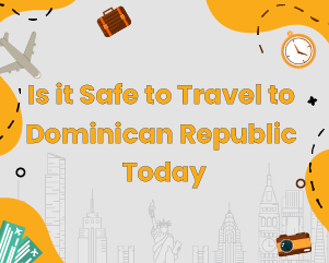 Is it Safe to Travel to Dominican Republic Today?