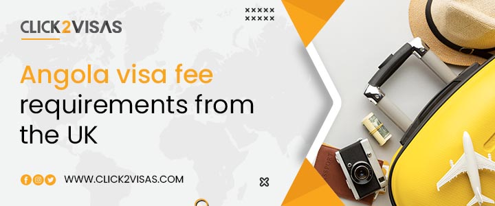 Angola visa fee requirements from the UK