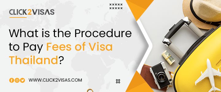 What is the Procedure to Pay Fees of Visa Thailand