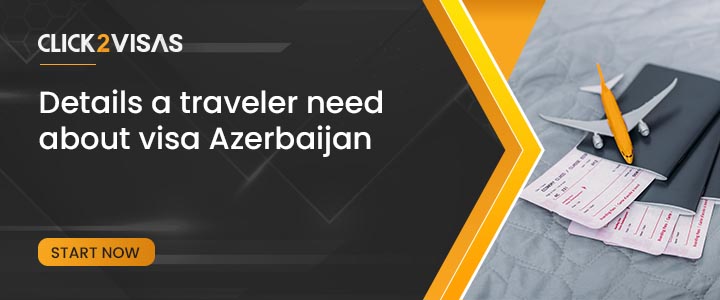 Traveler need about Visa Azerbaijan