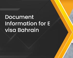 Documents Information for E visa Bahrain