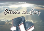 Edith escreve a Ciência da Cruz precisamente no período de guerra, entre 1940 e 1942, deixando-a incompleta. Daqui resulta uma das mais exigentes e estimulantes obras escritas ao longo do século XX.