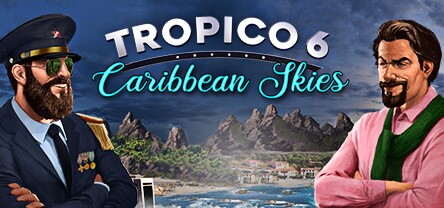 Tropico 6 Caribbean Skies Dlc Tropico 6 Caribbean Skies Dlc