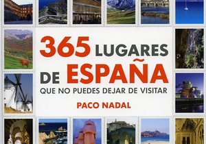 365 lugares de España que no puedes dejar de visitar. 365 lugares de España que no puedes dejar de visitar.
