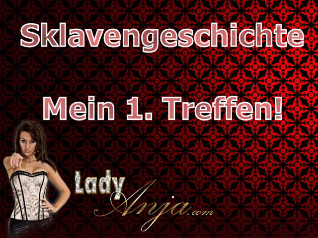 Mein erstes Treffen mit Lady Anja