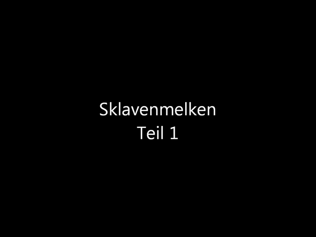 Sklavenmelken Teil 1