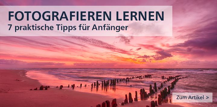 Fotografieren lernen. 7 praktische Tipps für Anfänger